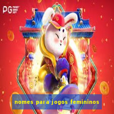 nomes para jogos femininos